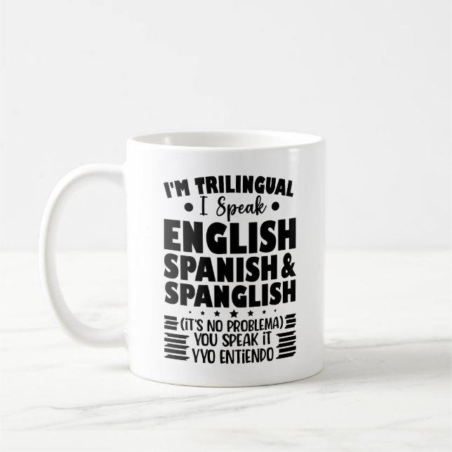 I'm Trilingual I Speak English Spanish & Spanglish Coffee Mug (Left)