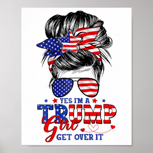 Im Trump Girl Get Over It Support Trump Girl Messy Poster