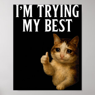 Im Trying My Best Funny Crying Cat Meme Men Women  Poster