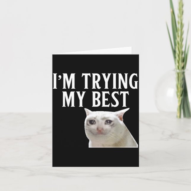 I'm Trying My Funny Crying Cat Meme Men Women Kids Card (Front)