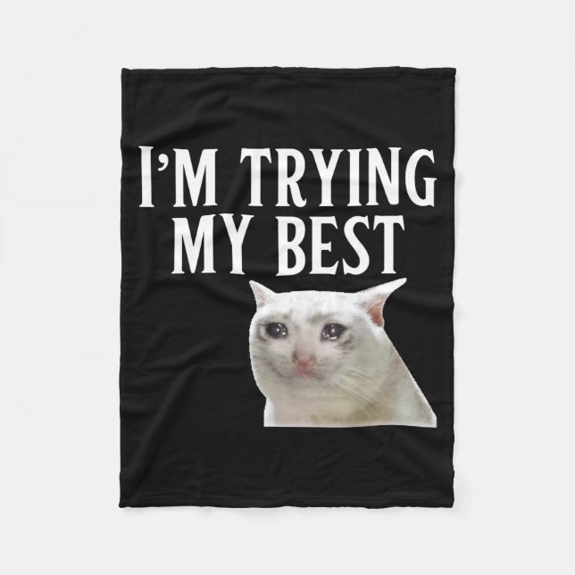 I'm Trying My Funny Crying Cat Meme Men Women Kids Fleece Blanket (Front)