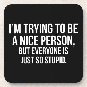 I'm Trying To Be A Nice Person - Funny Novelty Beverage Coaster