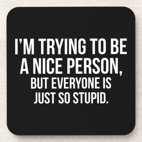 Im Trying To Be A Nice Person _ Funny Novelty Beverage Coaster