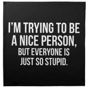 I'm Trying To Be A Nice Person - Funny Novelty Cloth Napkin