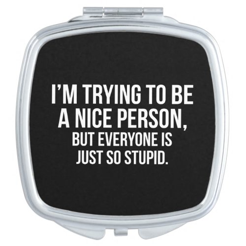 Im Trying To Be A Nice Person _ Funny Novelty Vanity Mirror