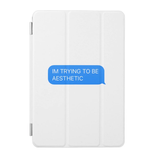 I'M TRYING TO BE AESTHETIC tablet\iPad case  (Front)