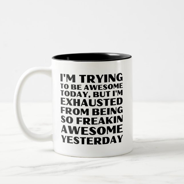 I'm Trying to Be Awesome Today But I'm Exhausted Two-Tone Coffee Mug (Left)