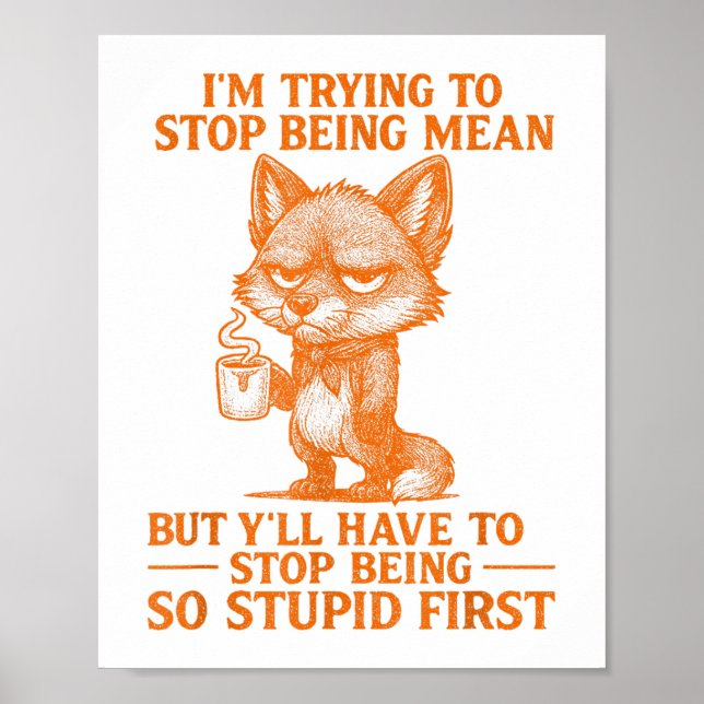 Im Trying To Stop Being Mean Funny Sarcastic Quote Poster (Front)