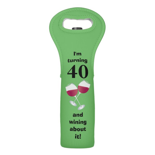 I'm turning 40 and wining about it wine bag (Front)