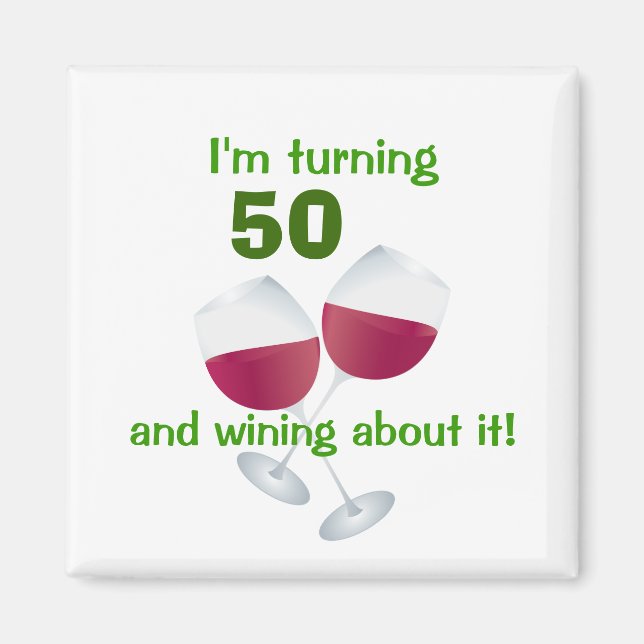 I'm turning 50 and wining about it magnet (Front)
