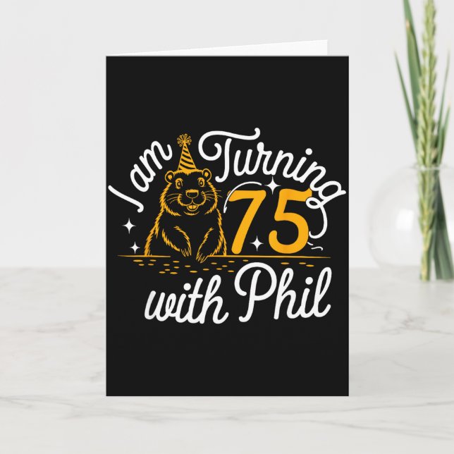 Im Turning 75 With Phil Groundhog Day 75th Birthda Card (Front)