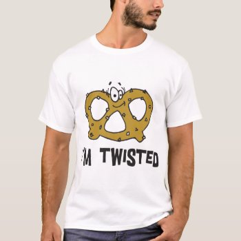 I'm Twisted Pretzel T-shirt by Oktoberfest_TShirts at Zazzle