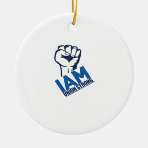 I'm Union Strong - Labor Day Ceramic Ornament