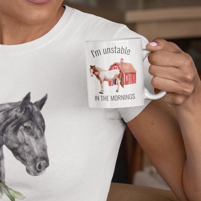 I'm Unstable in the Mornings Horse Funny Coffee Mug (Creator Uploaded)
