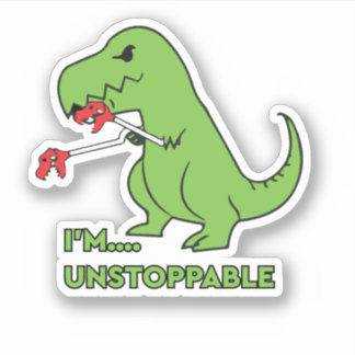 I'm Unstoppable Funny Dino Sticker