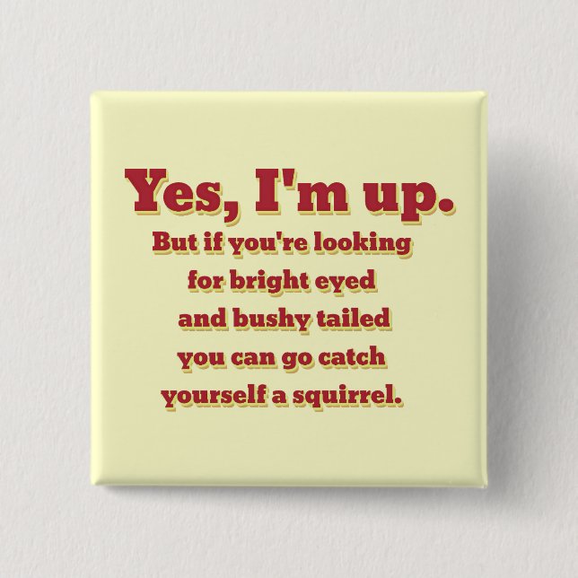 I'm Up, But... Pinback Button (Front)