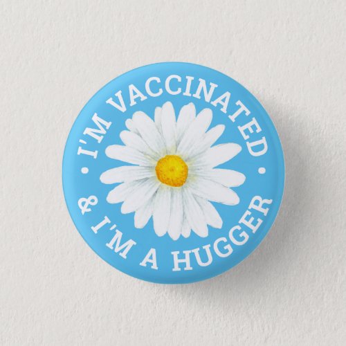 Im Vaccinated and Im a Hugger Button