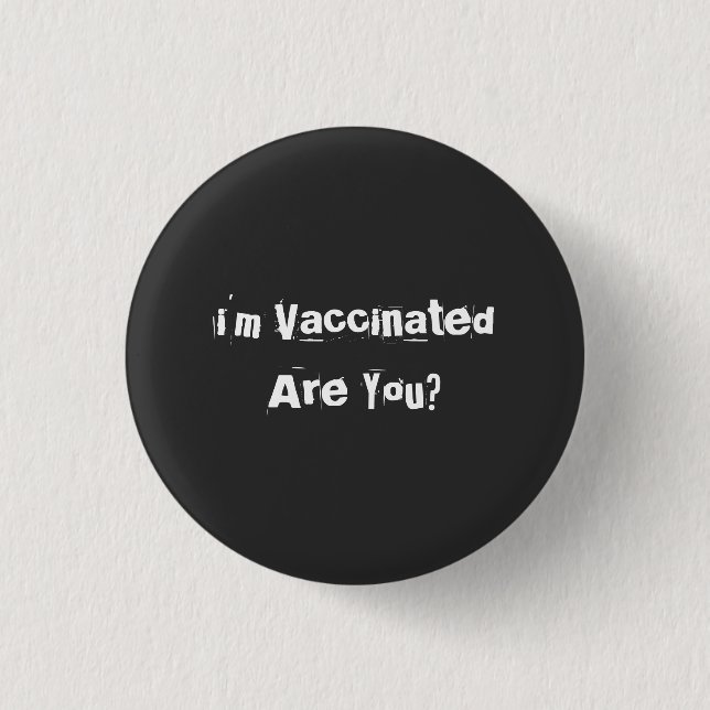I'm Vaccinated Are You? T-Shirt Button (Front)
