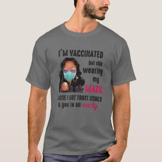 I'm Vaccinated But Still Wearing My Mask Black Gir T-Shirt