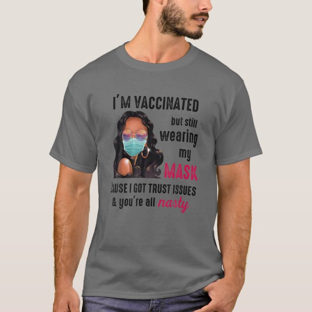 I'm Vaccinated But Still Wearing My Mask Black Gir T-Shirt (Front)