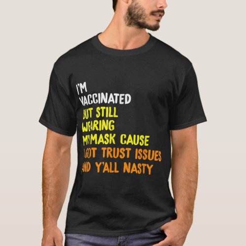 Im Vaccinated But Still Wearing My Mask Funny Vac T_Shirt
