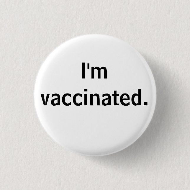 I'm vaccinated. button (Front)