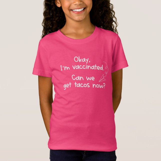 I'm Vaccinated, Can We Get Tacos Now? Taco Lover T T-Shirt (Front)