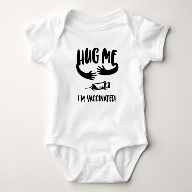 I'm Vaccinated, Vaccinated, Hug Me I'm Vaccinated Baby Bodysuit (Front)