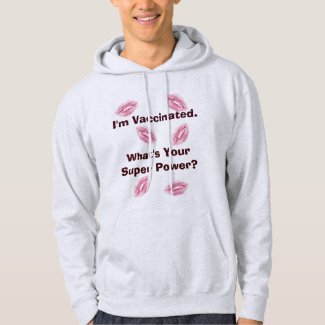 I'm Vaccinated. What's Your Super Power? Hoodie