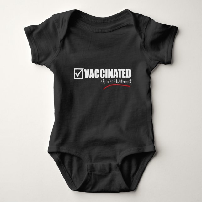 I'm Vaccinated. You're Welcome. Baby Bodysuit (Front)