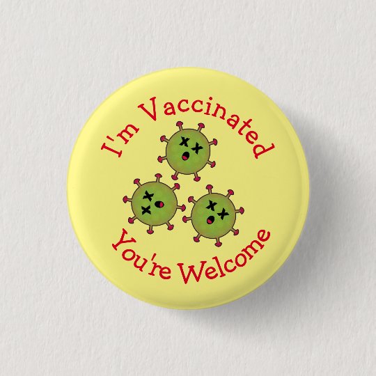 I'm Vaccinated You're Dead Covid Funny Button
