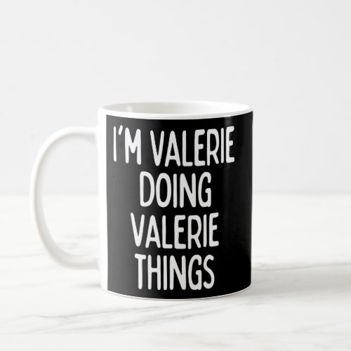 IM Valerie Doing Valerie Things First Name Coffee Mug