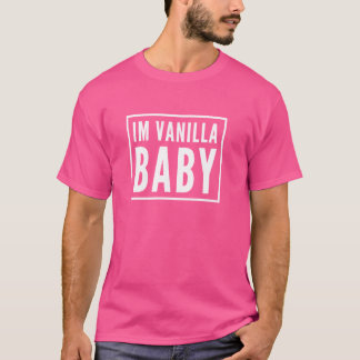 IM VANILLA BABY T-Shirt