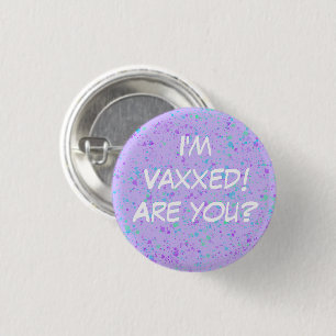 I'm Vaxxed! Are you? Pin-On Button