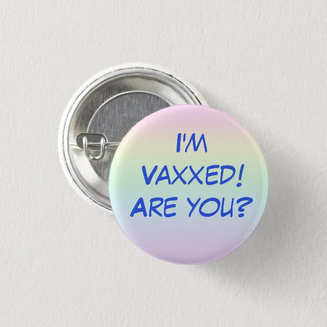 I'm Vaxxed! Are you? Rainbow Pin-On Button (Front & Back)