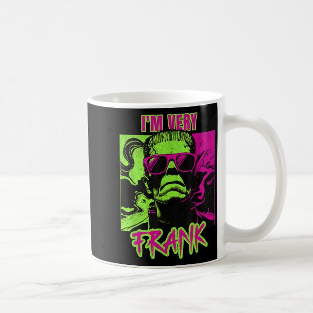 I'm Very Frank Funny Frankenstein Halloween Costum Coffee Mug (Right)