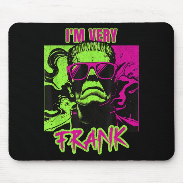 I'm Very Frank Funny Frankenstein Halloween Costum Mouse Pad (Front)