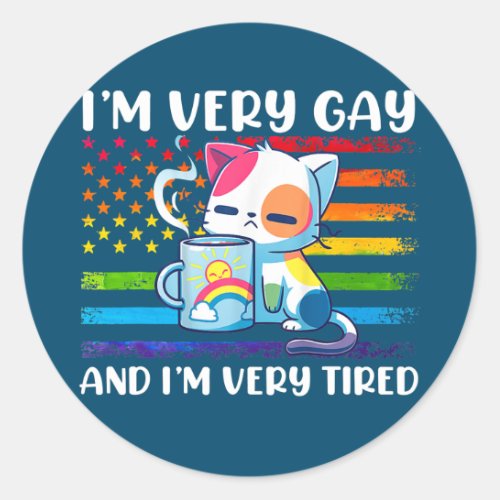 Im Very Gay And Very Tired Funny LGBT Cat Pride Classic Round Sticker