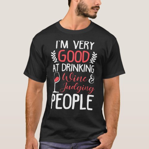 Im Very Good At Drinking Wine And Judging People T_Shirt