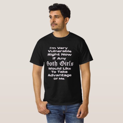 Im Very Vulnerable Right Now Goth Funny T_Shirt