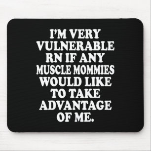 I'm Very Vulnerable Rn Funny Meme Gym Mouse Pad