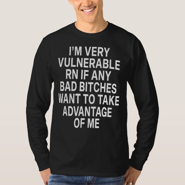 I'm Very Vulnerable Rn T-Shirt (Front)
