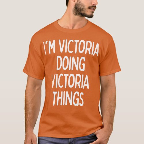 Im Victoria Doing Victoria Things Funny First Name T_Shirt