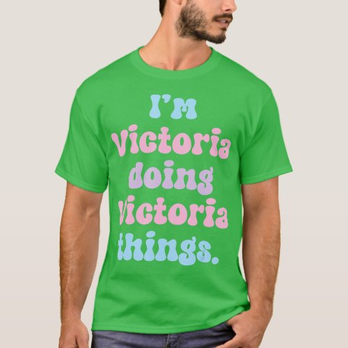 Im Victoria Doing Victoria Things Funny Name  T_Shirt