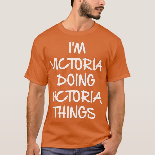 Im Victoria Doing Victoria Things   T_Shirt