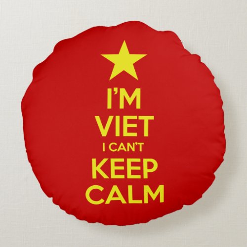 Im Viet I Cant Keep Calm Round Pillow