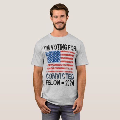 Im Voting Convicted Felon _ 2024 T_Shirt