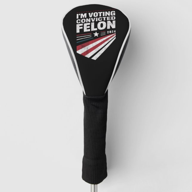I'm Voting Convicted Felon 2024 Trump  Golf Head Cover (Front)