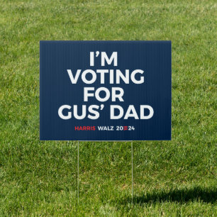 I'm voting for Gus' Dad - Harris Walz 2024 Sign