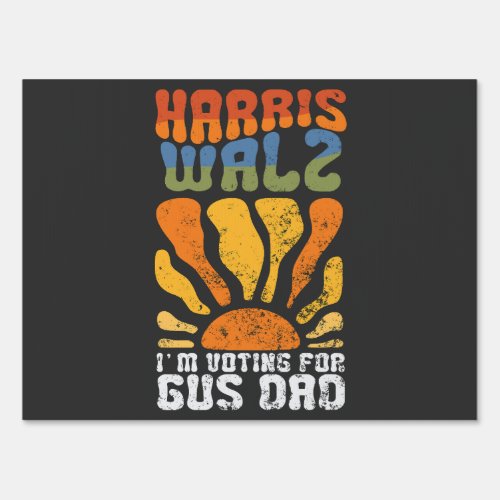 Im Voting For Gus Dad Harris Walz Election  Sign